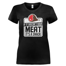 Load image into Gallery viewer, If It Doesn't Have Meat, It's a Snack - T Shirt - IF_IT_DOESN_T_HAVE_MEAT_IT_S_A_SNACK-_Ladies_-_Black