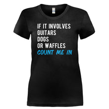 Load image into Gallery viewer, If It Involves Guitars, Dogs or Waffles, Count Me In - T Shirt - IF_IT_INVOLVES_GUITARS_DOGS_OR_WAFFLES_COUNT_ME_IN-_Ladies_-_Black