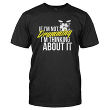 Load image into Gallery viewer, If I'm Not Drumming I'm Thinking About It - T Shirt - IF_I_M_NOT_DRUMMING_I_M_THINKING_ABOUT_IT_-_Men_-_black