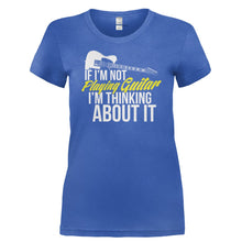 Load image into Gallery viewer, If I'm Not Playing Guitar I'm Thinking About It - T Shirt - IF_I_M_NOT_PLAYING_GUITAR_I_M_THINKING_ABOUT_IT-_Ladies_-_Royal