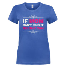 Load image into Gallery viewer, If Mom Can't Find It, No One Can - T Shirt - IF_MOM_CAN_T_FIND_IT_NO_ONE_CAN-_Ladies_-_Royal