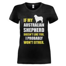 Load image into Gallery viewer, If My Australian Shepherd Doesn't Like You - T Shirt - IF_MY_AUSTRALIAN_SHEPHERD_DOESN_T_LIKE_YOU_-_Ladies_-_black