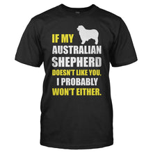 Load image into Gallery viewer, If My Australian Shepherd Doesn't Like You - T Shirt - IF_MY_AUSTRALIAN_SHEPHERD_DOESN_T_LIKE_YOU_-_Men_-_black