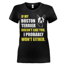 Load image into Gallery viewer, If My Boston Terrier Doesn't Like You - T Shirt - IF_MY_BOSTON_TERRIER_DOESN_T_LIKE_YOU_-_Ladies_-_black