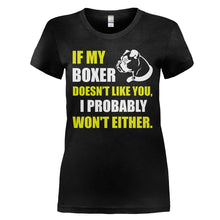 Load image into Gallery viewer, If My Boxer Doesn't Like You - T Shirt - IF_MY_BOXER_DOESN_T_LIKE_YOU_-_Ladies_-_black
