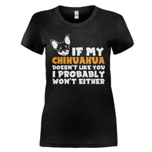 Load image into Gallery viewer, If My Chihuahua Doesn't Like You - T Shirt - IF_MY_CHIHUAHUA_DOESN_T_LIKE_YOU_-_Ladies_-_black