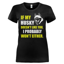 Load image into Gallery viewer, If My Husky Doesn't Like You - T Shirt - IF_MY_HUSKY_DOESN_T_LIKE_YOU-_Ladies_-_Black