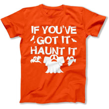 Load image into Gallery viewer, If You've Got It. Haunt It. - T Shirt - IF_YOUVE_GOT_IT_HAUNT_IT-_mens_-_orange