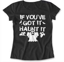 Load image into Gallery viewer, If You've Got It. Haunt It. - T Shirt - IF_YOUVE_GOT_IT_HAUNT_IT-_womens_-_black