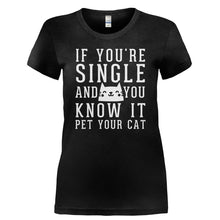 Load image into Gallery viewer, If You're Single And You Know It Pet Your Cat - T Shirt - IF_YOU_RE_SINGLE_AND_YOU_KNOW_IT_PET_YOUR_CAT-_Ladies_-_Black