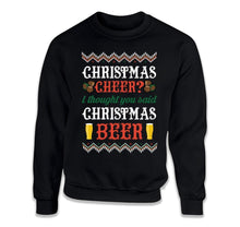 Load image into Gallery viewer, Christmas Cheer I Thought You Said Christmas Beer - ILA-03 - T Shirt - ILA-03-CREWNECK