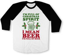 Load image into Gallery viewer, I'm Full Of Christmas Spirit I Mean I'm Full Of Beer - ILA-21 - T Shirt - ILA-21-Raglan-Black