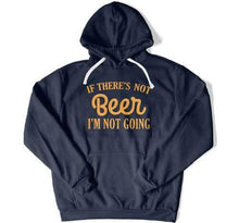 Load image into Gallery viewer, If There's Not Beer I'm Not Going - ILA-33 - T Shirt - ILA-33-Hoodie-_Navy