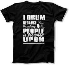 Load image into Gallery viewer, I Drum Because Punching People Is Frowned Upon - ILA-35 - T Shirt - ILA-35-Mens-_Black
