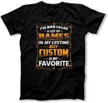 Load image into Gallery viewer, I've Been Called Alot of Names In My Lifetime But (Custom) Is My Favorite - ILA-39 - T Shirt - ILA-39-Mens-_Black