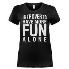 Load image into Gallery viewer, Introverts Have More Fun Alone - T Shirt - INTROVERTS_HAVE_MORE_FUN_ALONE-_Ladies_-_Black