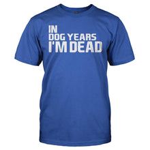 Load image into Gallery viewer, In Dog Years I'm Dead - T Shirt - IN_DOG_YEARS_I_M_DEAD_-_Men_-_royalblue