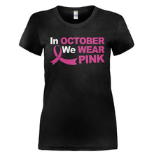 Load image into Gallery viewer, In October We Wear Pink - T Shirt - IN_OCTOBER_WE_WEAR_PINK-_Ladies_-_Black