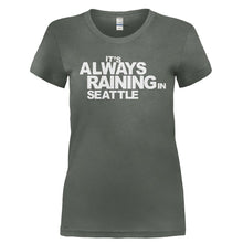 Load image into Gallery viewer, It's Always Raining In Seattle - T Shirt - IT_S_ALWAYS_RAINING_IN_SEATTLE-_Ladies_-_Charcoal