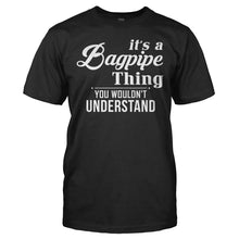 Load image into Gallery viewer, It's a Bagpipe Thing, You Wouldn't Understand - T Shirt - IT_S_A_BAGPIPE_THING_YOU_WOULDN_T_UNDERSTAND_-_men_-_black