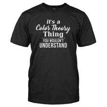 Load image into Gallery viewer, It's A Color Theory Thing - T Shirt - IT_S_A_COLOR_THEORY_THING_-_Men_-_black