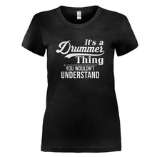 Load image into Gallery viewer, It's A Drummer Thing, You Wouldn't Understand - T Shirt - IT_S_A_DRUMMER_THING_YOU_WOULDN_T_UNDERSTAND_-_Ladies_-_black