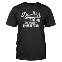 Load image into Gallery viewer, It's A Drummer Thing, You Wouldn't Understand - T Shirt - IT_S_A_DRUMMER_THING_YOU_WOULDN_T_UNDERSTAND_-_Men_-_black