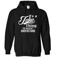 Load image into Gallery viewer, It's A Jake Thing, You Wouldn't Understand - T Shirt - IT_S_A_JAKE_THING__YOU_WOULDN_T_UNDERSTAND_-_hoodies_-_black