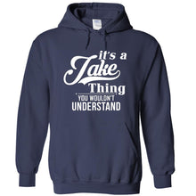 Load image into Gallery viewer, It's A Jake Thing, You Wouldn't Understand - T Shirt - IT_S_A_JAKE_THING__YOU_WOULDN_T_UNDERSTAND_-_hoodies_-_navy