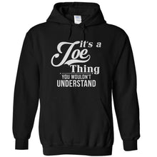 Load image into Gallery viewer, It's A Joe Thing, You Wouldn't Understand - T Shirt - IT_S_A_JOE_THING__YOU_WOULDN_T_UNDERSTAND_-_hoodies_-_black