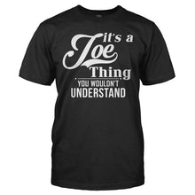 Load image into Gallery viewer, It's A Joe Thing, You Wouldn't Understand - T Shirt - IT_S_A_JOE_THING__YOU_WOULDN_T_UNDERSTAND_-_men_-_black