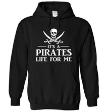Load image into Gallery viewer, It's a Pirates Life For Me - T Shirt - IT_S_A_PIRATES_LIFE_FOR_ME_-_hoodies_-_black