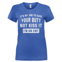 Load image into Gallery viewer, It's My Job To Save Your Butt, Not Kiss It. I'm an EMT. - T Shirt - IT_S_MY_JOB_TO_SAVE_YOUR_BUTT_NOT_KISS_IT._I_M_AN_EMT-_Ladies_-_Royal