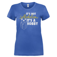 Load image into Gallery viewer, It's Not Alcoholism, It's A Hobby - T Shirt - IT_S_NOT_ALCOHOLISM_IT_S_A_HOBBY-_Ladies_-_Royal