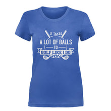 Load image into Gallery viewer, It Takes Balls to Golf Like I Do - T Shirt - IT_TAKES_BALLS_TO_GOLF_LIKE_I_DO-_Ladies_-_Royal