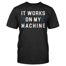 Load image into Gallery viewer, It Works On My Machine - T Shirt - IT_WORKS_ON_MY_MACHINE_-_Men_-_black