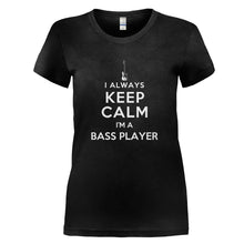 Load image into Gallery viewer, I Always Keep Calm - I'm A Bass Player - T Shirt - I_ALWAYS_KEEP_CALM_-_I_M_A_BASS_PLAYER_-_Ladies_-_Black