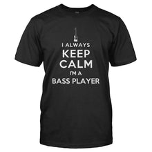 Load image into Gallery viewer, I Always Keep Calm - I'm A Bass Player - T Shirt - I_ALWAYS_KEEP_CALM_-_I_M_A_BASS_PLAYER_-_Men_-_Black