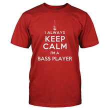 Load image into Gallery viewer, I Always Keep Calm - I'm A Bass Player - T Shirt - I_ALWAYS_KEEP_CALM_-_I_M_A_BASS_PLAYER_-_Men_-_Red