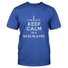 Load image into Gallery viewer, I Always Keep Calm - I'm A Bass Player - T Shirt - I_ALWAYS_KEEP_CALM_-_I_M_A_BASS_PLAYER_-_Men_-_Royalblue