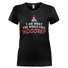 Load image into Gallery viewer, I Am What You Would Call Indoorsy - T Shirt - I_AM_WHAT_YOU_WOULD_CALL_INDOORSY-_Ladies_-_Black