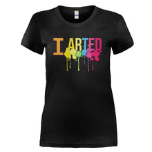 Load image into Gallery viewer, I Arted - T Shirt - I_ARTED_-_Ladies_-_black