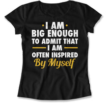 Load image into Gallery viewer, I Am Often Inspired By Myself - T Shirt - I_Am_Often_Inspired_By_Myself_women_black