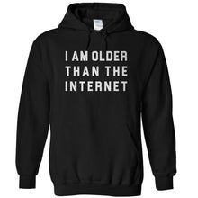 Load image into Gallery viewer, I Am Older Than The Internet - T Shirt - I_Am_Older_Than_The_Internet_-_hoodie_-_black