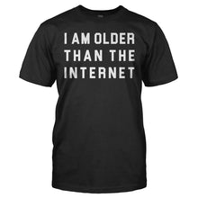 Load image into Gallery viewer, I Am Older Than The Internet - T Shirt - I_Am_Older_Than_The_Internet_-_men_-_black