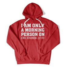 Load image into Gallery viewer, I Am Only a Morning Person on Christmas - T Shirt - I_Am_Only_a_Morning_Person_on_Christmas_hoodie_red