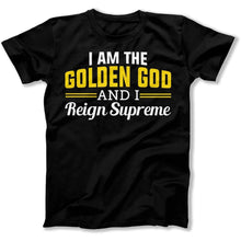 Load image into Gallery viewer, I Am The Golden God And I Reign Supreme - T Shirt - I_Am_The_Golden_God_And_I_Reign_Supreme_men_black