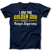 Load image into Gallery viewer, I Am The Golden God And I Reign Supreme - T Shirt - I_Am_The_Golden_God_And_I_Reign_Supreme_men_navy
