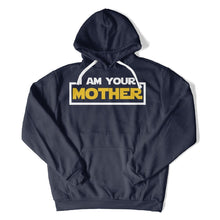 Load image into Gallery viewer, I Am Your Mother - T Shirt - I_Am_Your_Mother_hoodie_navy