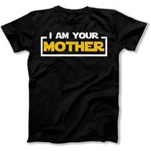 Load image into Gallery viewer, I Am Your Mother - T Shirt - I_Am_Your_Mother_men_black